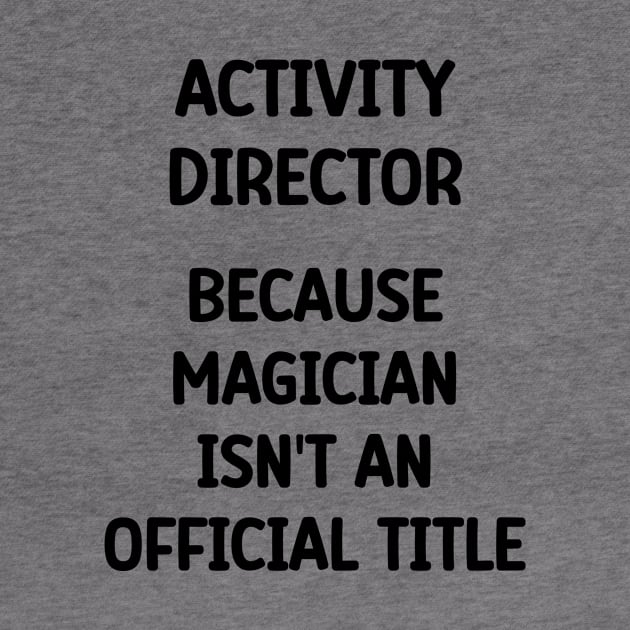 Activity Director Because Magician Isn't An Official Title by Chey Creates Clothes